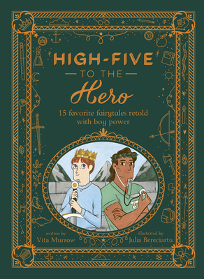 High-Five to the Hero: 15 Favorite Fairytales Retold with Boy Power by Vita Murrow