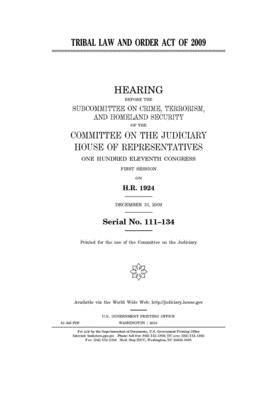 Tribal Law and Order Act of 2009: hearing before the Subcommittee on Crime, Terrorism, and Homeland Security of the Committee on the Judiciary, House by Committee on the Judiciary (house), United States Congress, United States House of Representatives