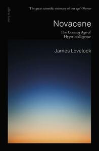 Novacene: The Coming Age of Hyperintelligence by James Lovelock