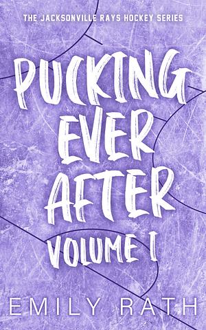 Pucking Ever After: Volume 1 by Emily Rath