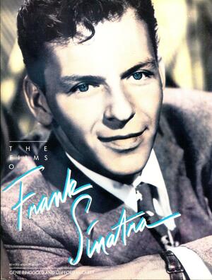 The Films of Frank Sinatra by Gene Ringgold