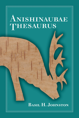 Anishinaubae Thesaurus by Basil H. Johnston