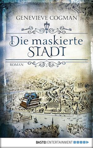 Die maskierte Stadt by Genevieve Cogman