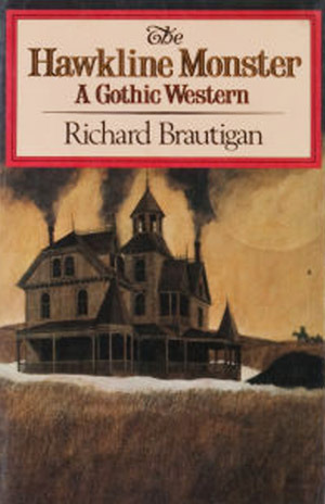 The Hawkline Monster: A Gothic Western by Richard Brautigan