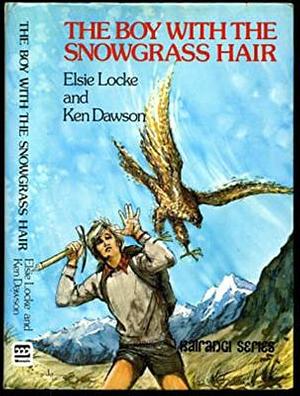 The Boy with the Snowgrass Hair by Ken Dawson, Elsie Locke