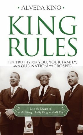 King Rules: Ten Truths for You, Your Family, and Our Nation to Prosper by Alveda C. King