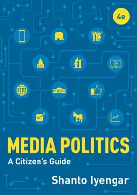 Media Politics: A Citizen's Guide by Shanto Iyengar