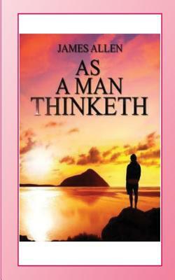 As a Man Thinketh by James Allen