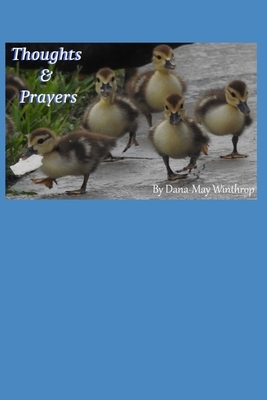 Thoughts & Prayers by Dana-May Winthrop