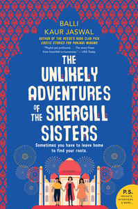 The Unlikely Adventures of the Shergill Sisters by Balli Kaur Jaswal