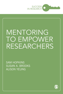 Mentoring to Empower Researchers by Sam Hopkins, Susan A. Brooks, Alison Yeung