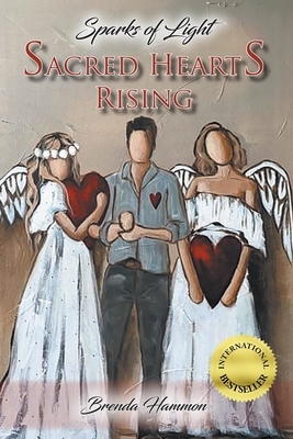 Sacred Hearts Rising: Sparks of Light by Brenda Hammon