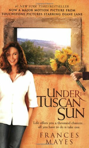 Under the Tuscan Sun: At Home in Italy by Frances Mayes