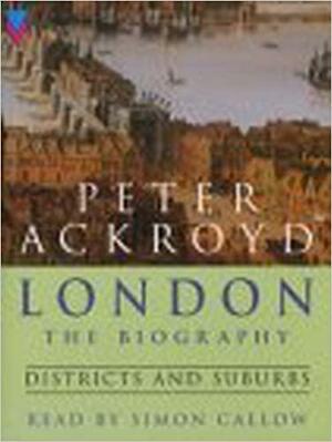 London - Districts and Suburbs by Peter Ackroyd