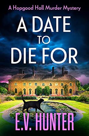 A Date to Die For by E.V. Hunter, E.V. Hunter