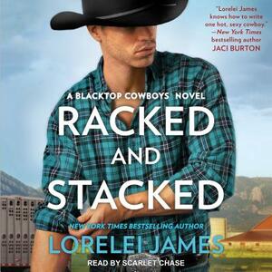 Racked and Stacked by Lorelei James