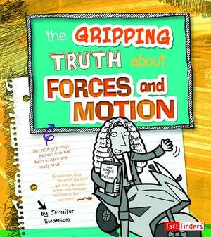 The Gripping Truth about Forces and Motion by Agnieszka Jozefina Biskup