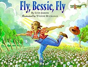 Fly, Bessie, Fly by Lynn Joseph, Yvonne Buchanan