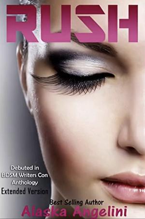 RUSH: The Extended Version by Alaska Angelini