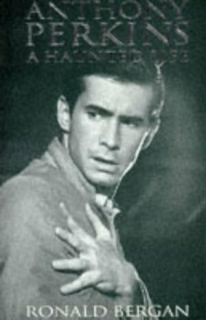 Anthony Perkins: A Haunted Life by Ronald Bergan