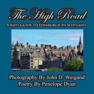 The High Road--A Kid's Guide to Edinburgh in Scotland by Penelope Dyan