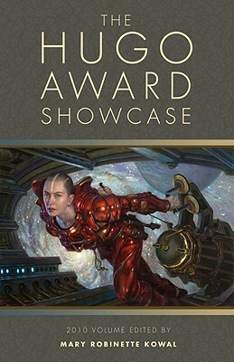 The Hugo Award Showcase: 2010 Volume by Elizabeth Bear, Ian McDonald, Nancy Kress, Kij Johnson, James Alan Gardner, Michael Swanwick, Robert Reed, John Kessel, Mary Robinette Kowal