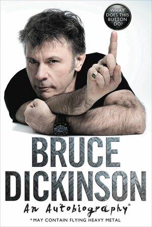 What Does This Button Do?: An Autobiography by Bruce Dickinson