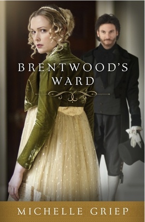 Brentwood's Ward by Michelle Griep