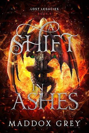 A Shift in Ashes by Maddox Grey