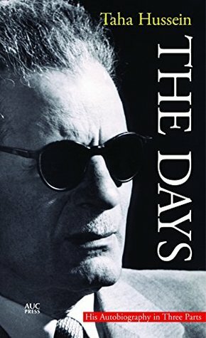 The Days: His Autobiography in Three Parts by Taha Hussein