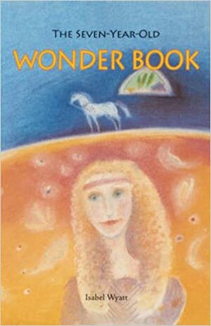 The Seven-Year-Old Wonder Book by Isabel Wyatt