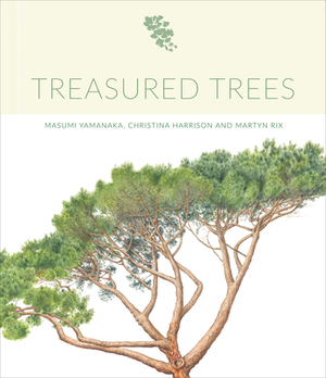 Treasured Trees by Martyn Rix, Christina Harrison, Masumi Yamanaka
