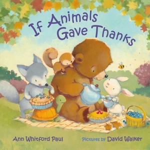 If Animals Gave Thanks by Ann Whitford Paul