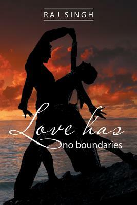 Love Has No Boundaries by Raj Singh