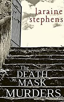 The Death Mask Murders by Laraine Stephens