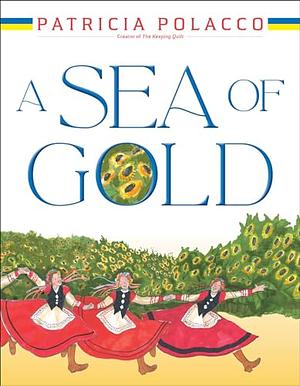 A Sea of Gold by Patricia Polacco