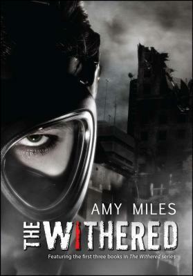 The Withered: Wither, Resurrect, Affliction by Amy Miles