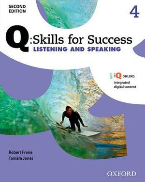 Q: Skills for Success Listening and Speaking 2e Level 4 Student Book by Robert Freire, Tamara Jones