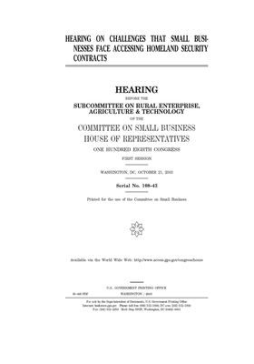 Hearing on challenges that small businesses face accessing Homeland Security contracts by United States House of Representatives, Committee on Small Business (house), United State Congress