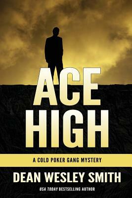 Ace High: A Cold Poker Gang Novel by Dean Wesley Smith