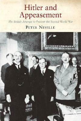 Hitler and Appeasement by Peter Neville