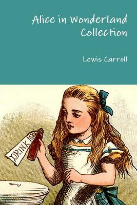 Alice in Wonderland Collection by Lewis Carroll
