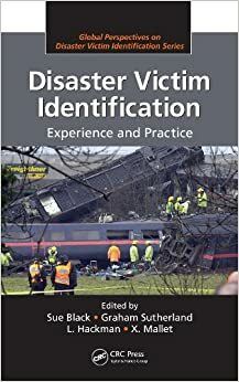 Disaster Victim Identification: Experience and Practice by L. Hackman, Sue Black, X. Mallett, Graham Sunderland