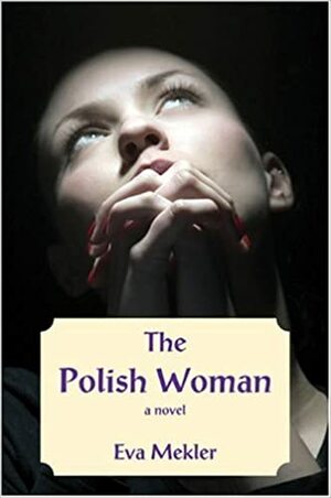 The Polish Woman by Eva Mekler