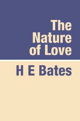 The Nature of Love by H.E. Bates