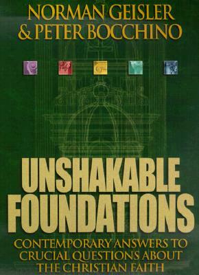 Unshakable Foundations by Norman L. Geisler, Peter Bocchino