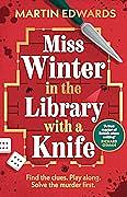 Miss Winter in the Library with a Knife by Martin Edwards