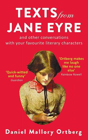 Texts from Jane Eyre: And other conversations with your favourite literary characters by Daniel M. Lavery