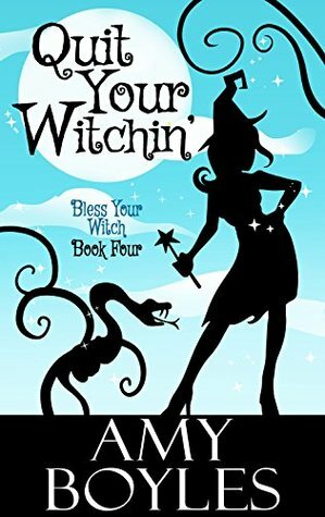 Quit Your Witchin by Amy Boyles, Mary-Theresa Hussey