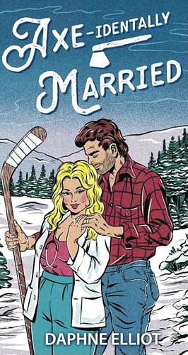 Axe-identally Married by Daphne Elliot